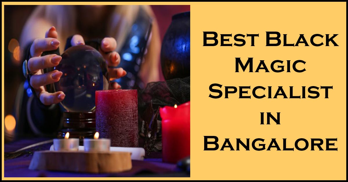 Best black magic specialist in Bangalore