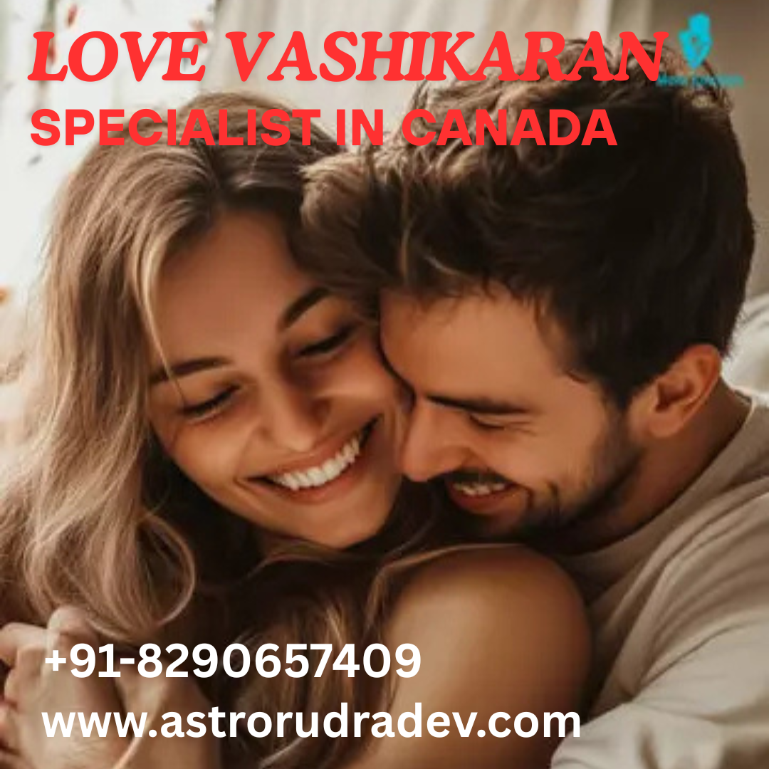 Love Vashikaran Specialist In Canada