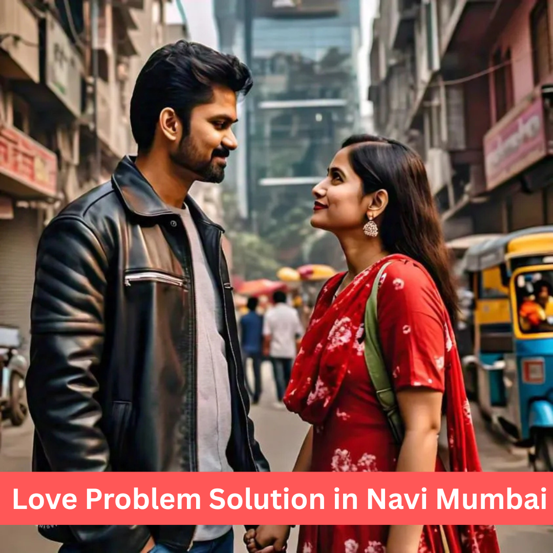 Love Problem Solution in Navi Mumbai