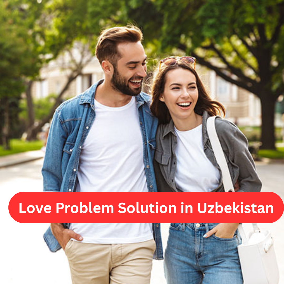 Love Problem Solution in Uzbekistan