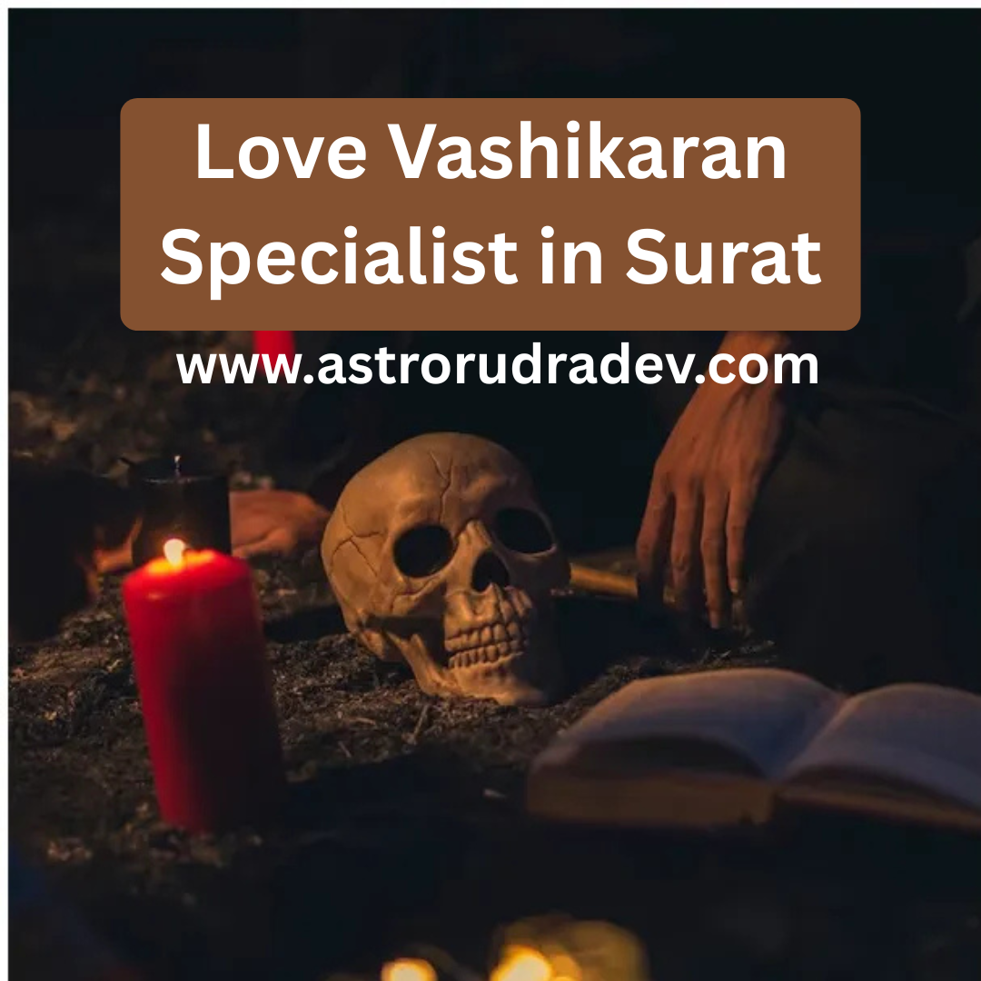 Love Vashikaran Specialist in Surat