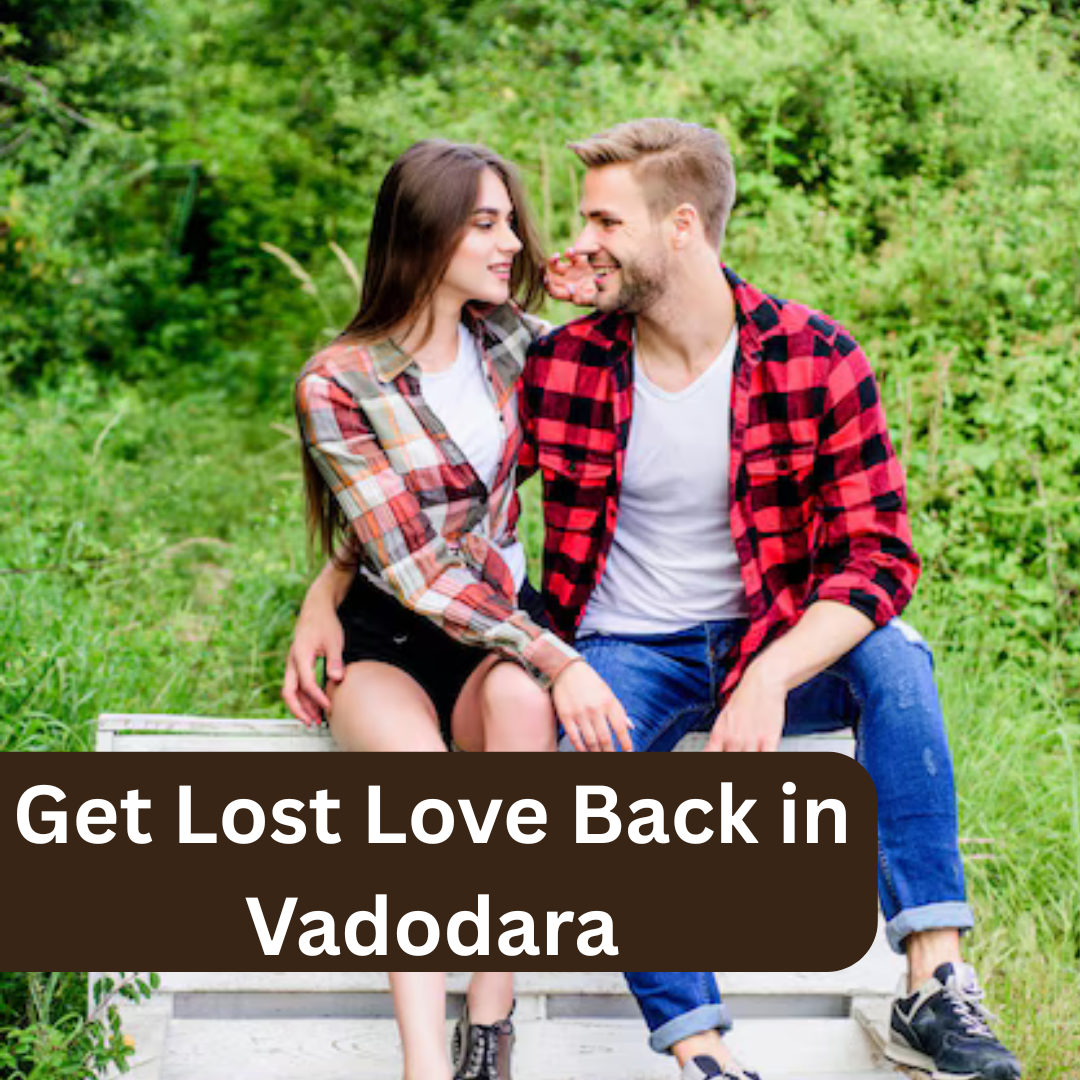 Get Lost Love Back in Vadodara
