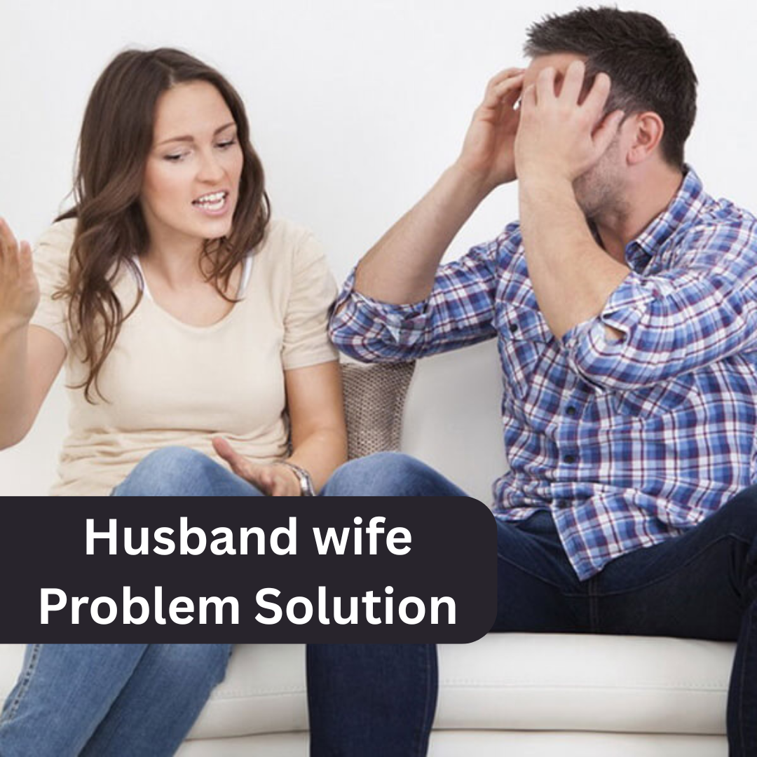 Husband wife love problem solution in Vadodara