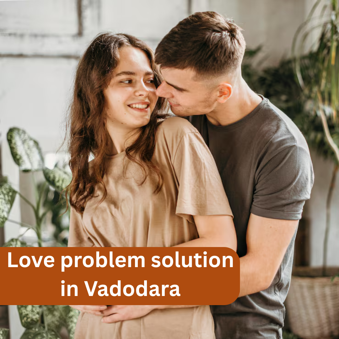 Love problem solution in Vadodara