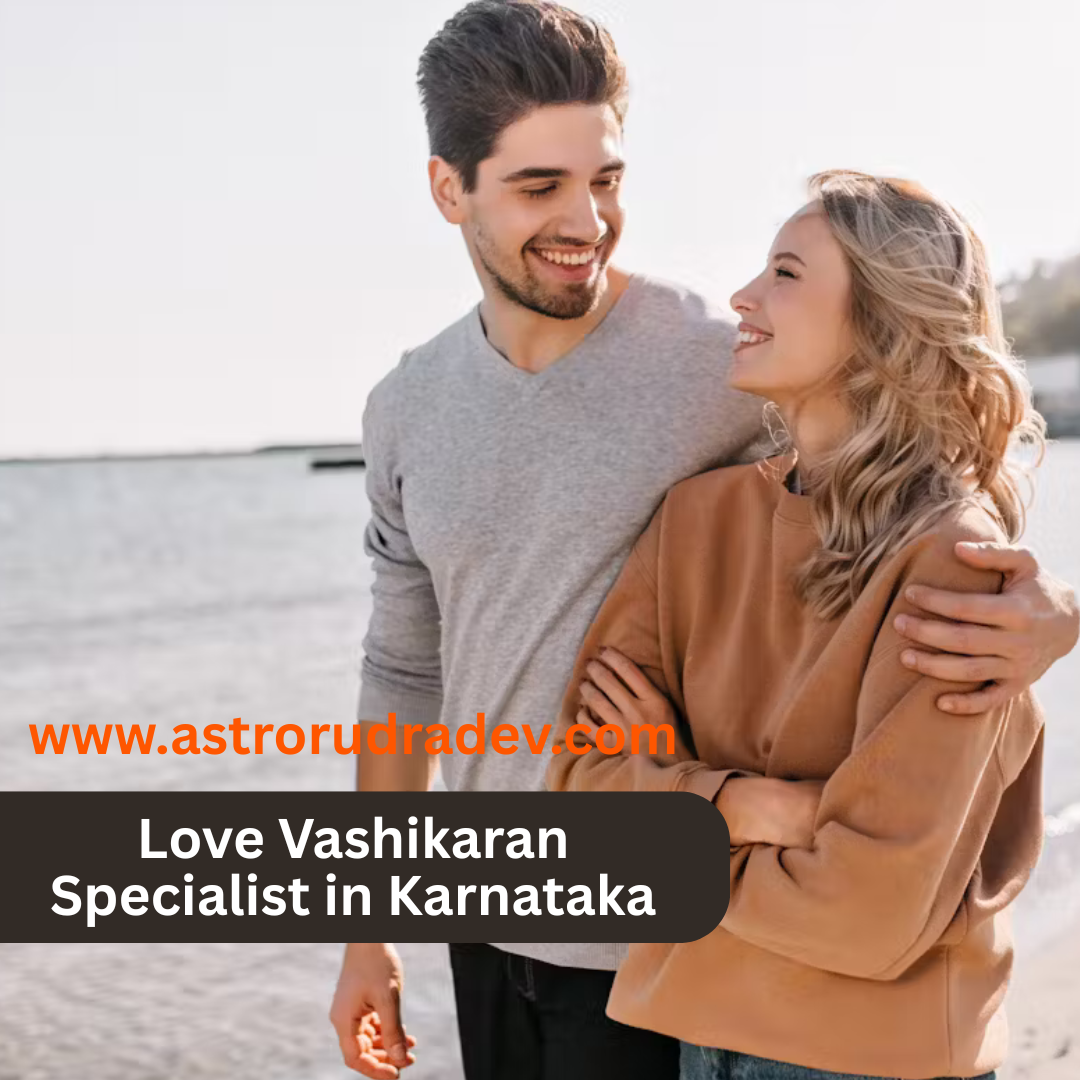 Love Vashikaran Specialist in Karnataka