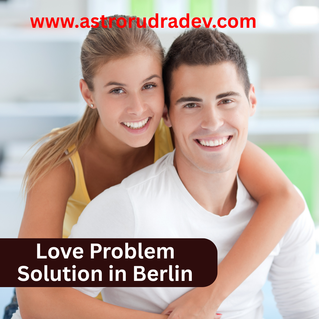 Love Problem Solution in Berlin