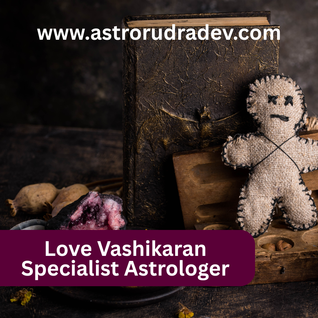 Love Vashikaran Specialist Astrologer