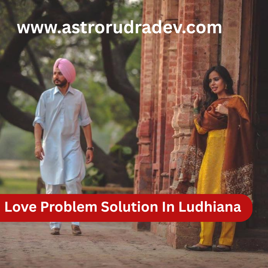 Love Problem Solution In Ludhiana