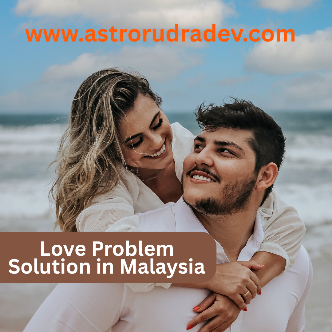 Love Problem Solution in Malaysia