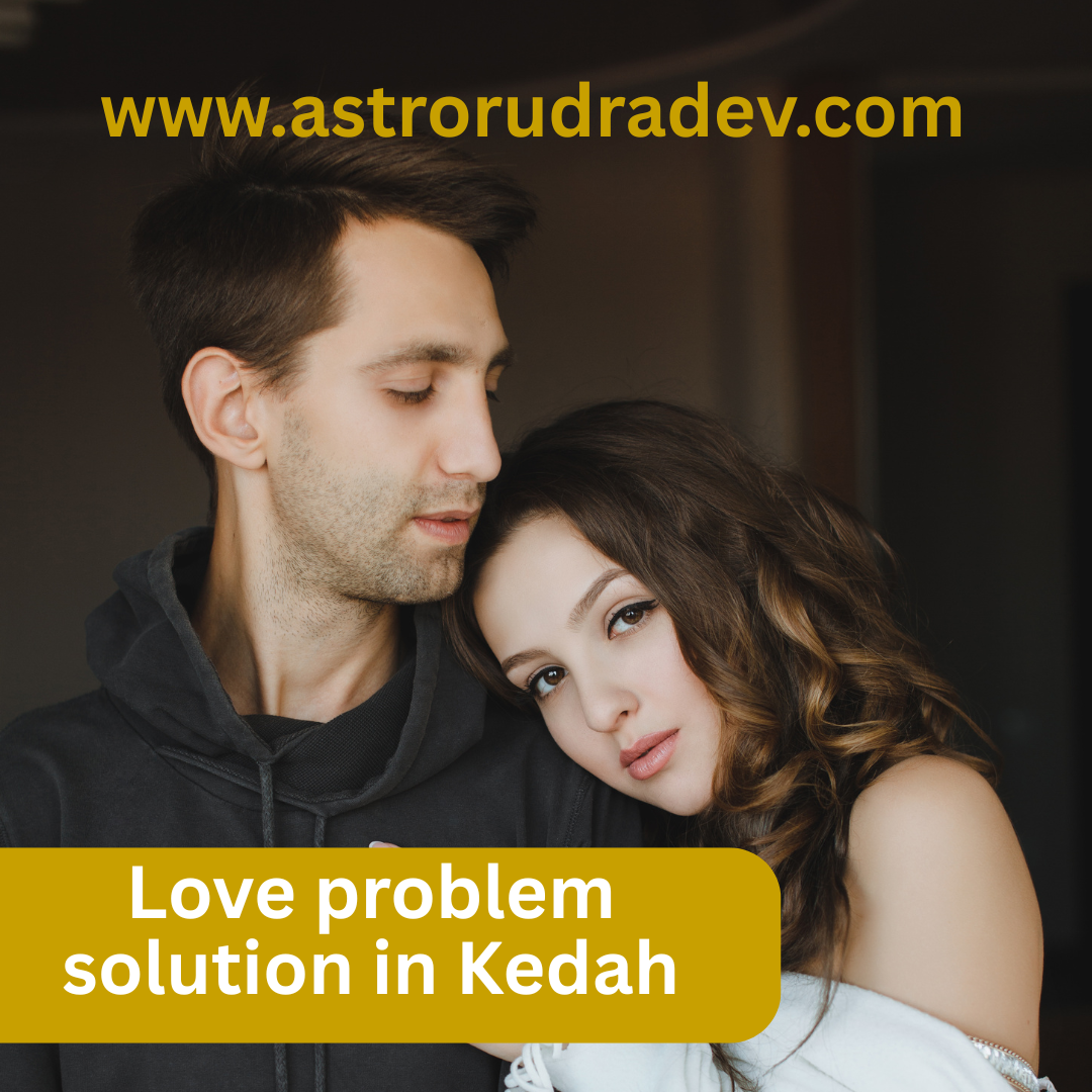 Love problem solution in Kedah
