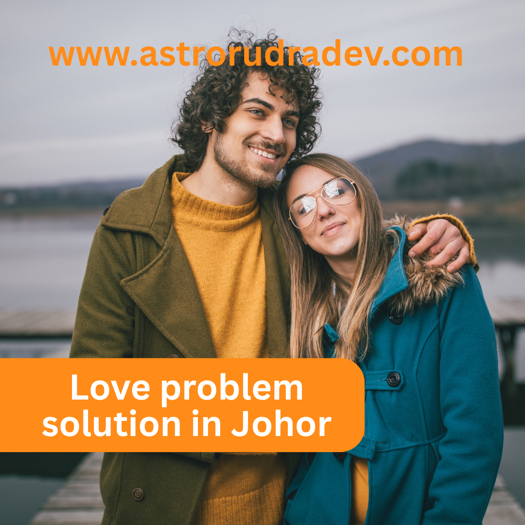 Love problem solution in Johor