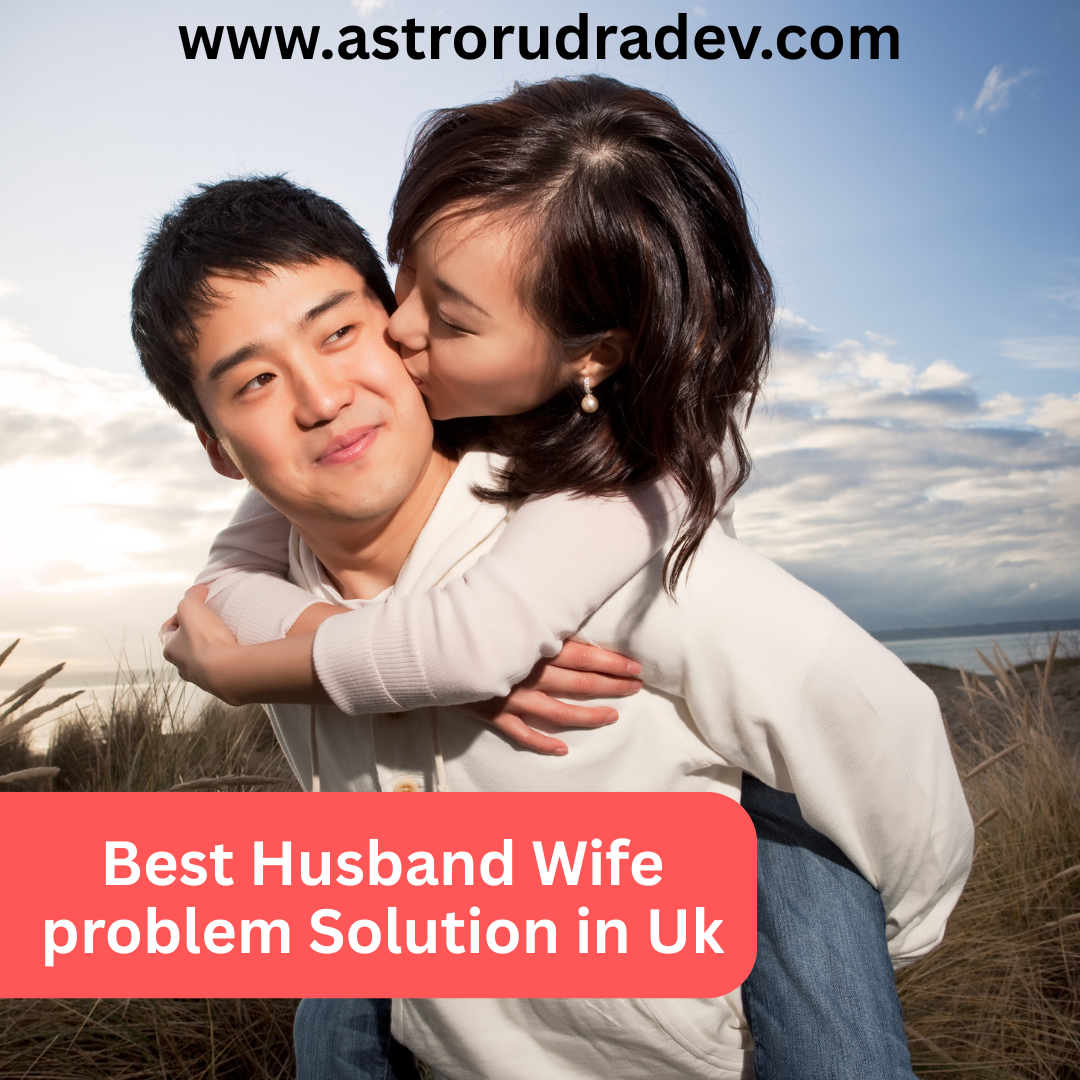 Best Husband Wife problem Solution in Uk