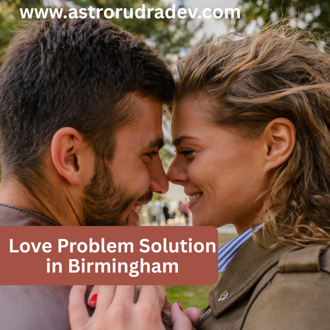 Love Problem Solution in Birmingham