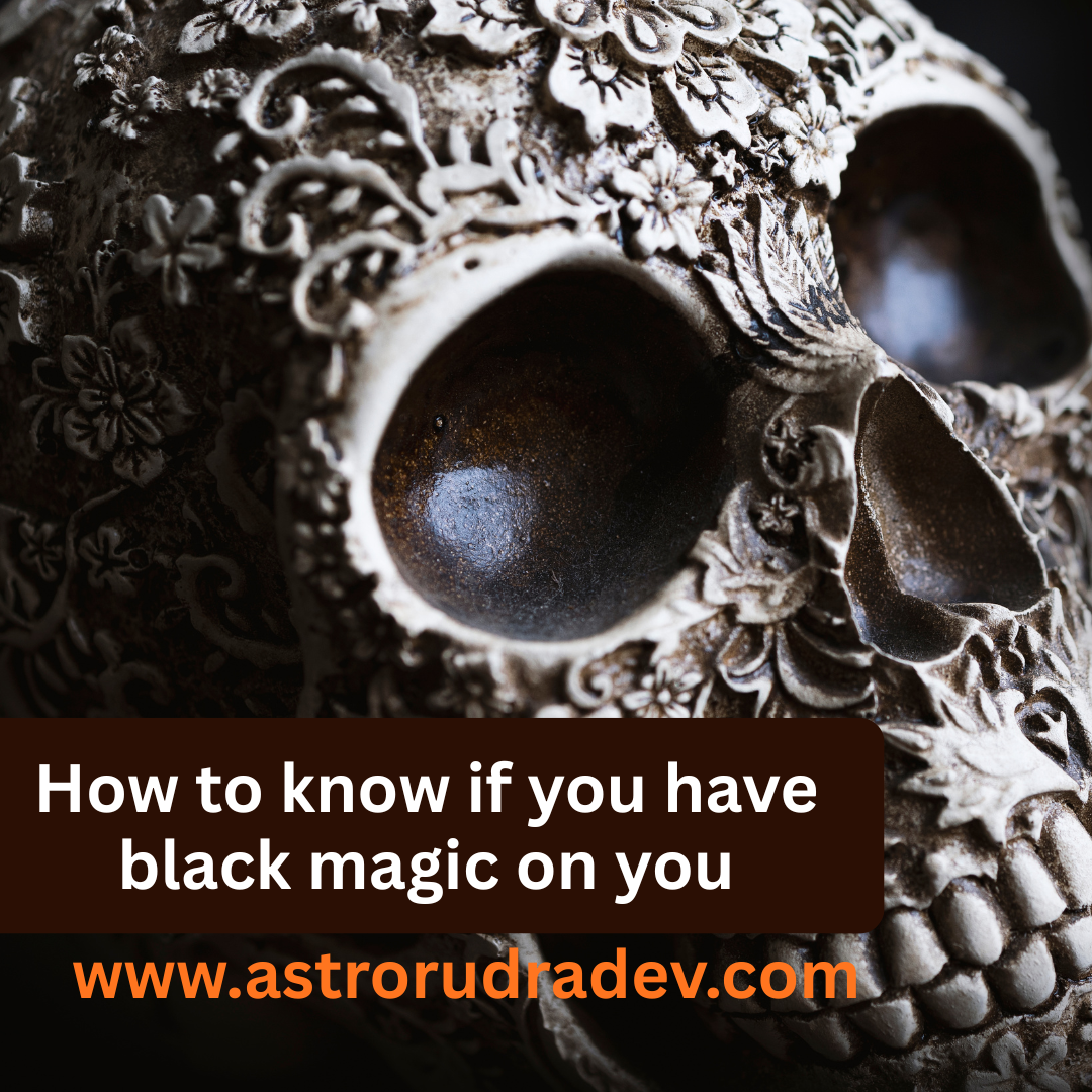 How to know if you have black magic on you