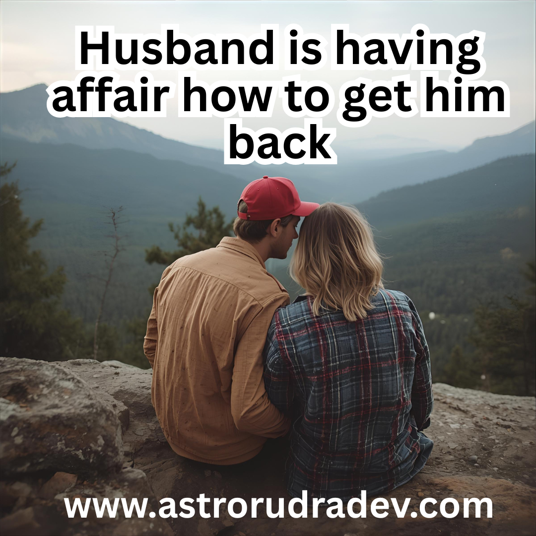 Husband is having affair how to get him back