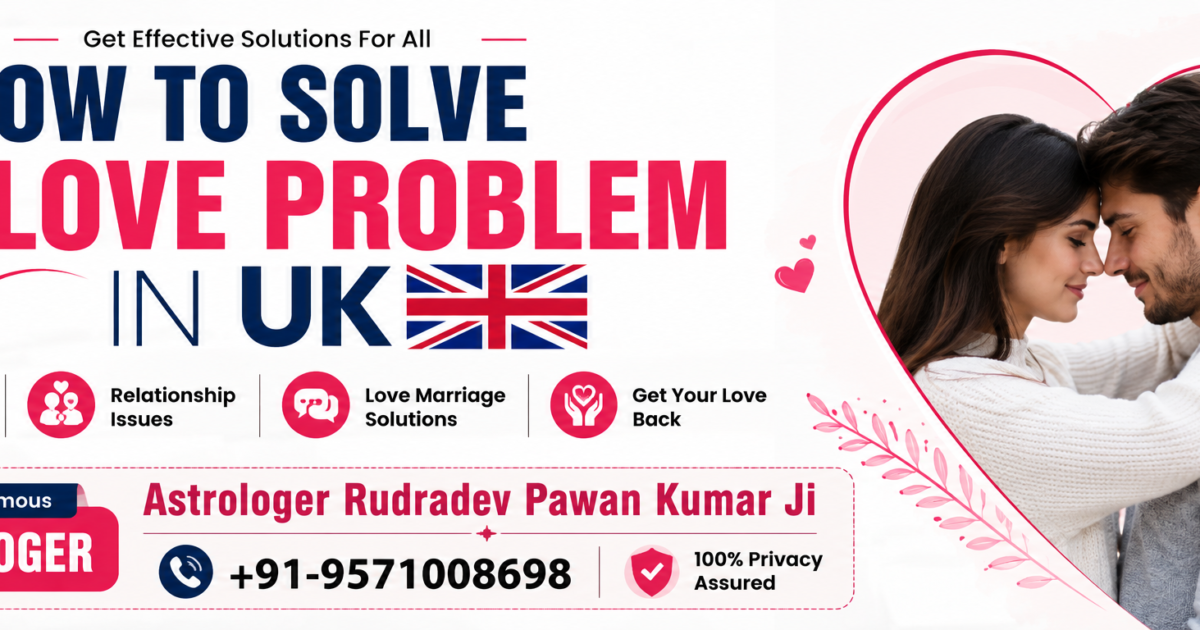How to Solve Love Problem in UK
