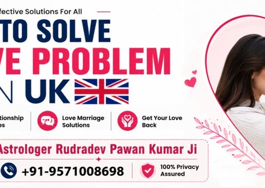 How to Solve Love Problem in UK